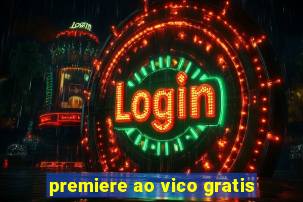 premiere ao vico gratis